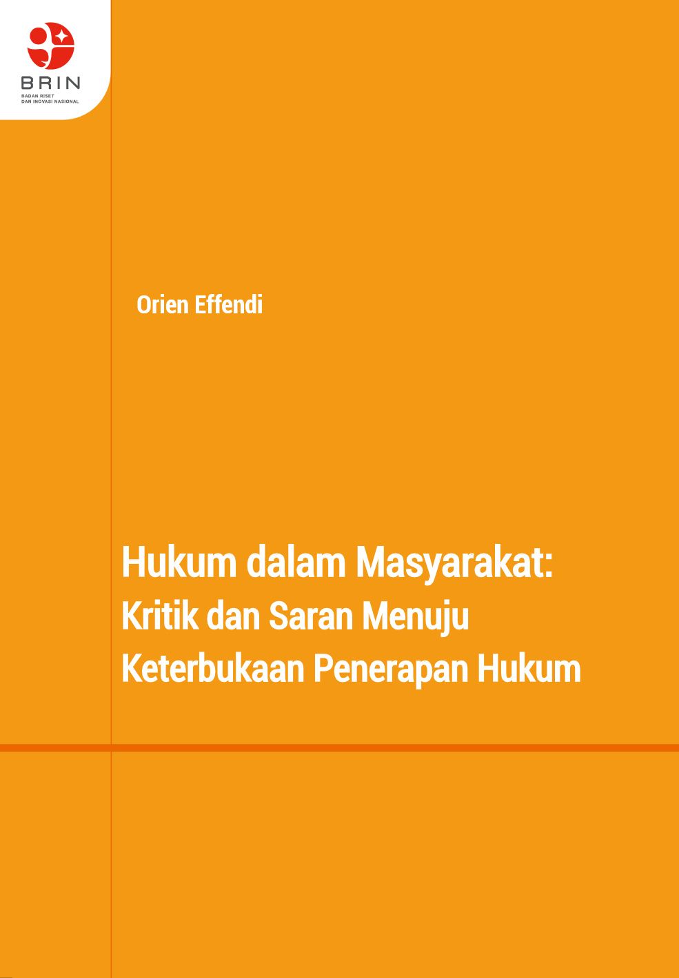 Hukum dalam Masyarakat: Kritik dan Saran Menuju Keterbukaan Penerapan Hukum