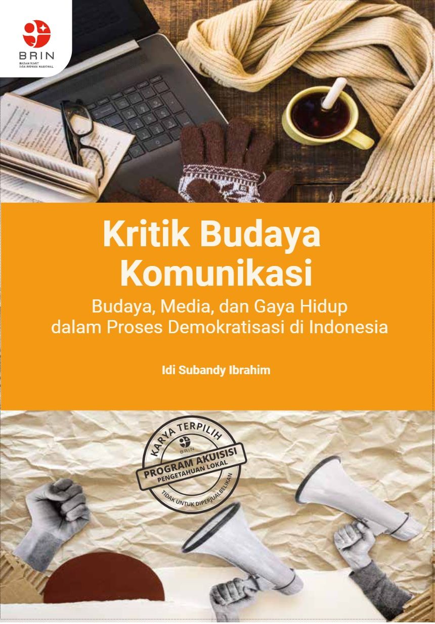 Kritik Budaya Komunikasi Budaya, Media, dan Gaya Hidup dalam Proses Demokratisasi di Indonesia